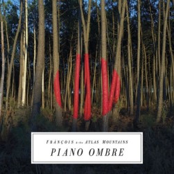 piano-ombre Frànçois & The Atlas Mountains - Piano Ombre