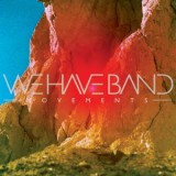 We-Have-Band-Movements Les sorties d'albums pop, rock, electro du 28 avril 2014