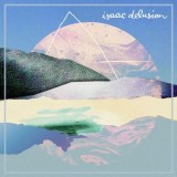 Isaac-Delusion-Isaac-Delusion Les nouveautés musique pop, rock, electro du 2 juin 2014