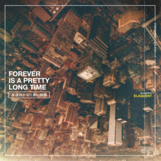 Elaquent – Forever is a Pretty Long Time