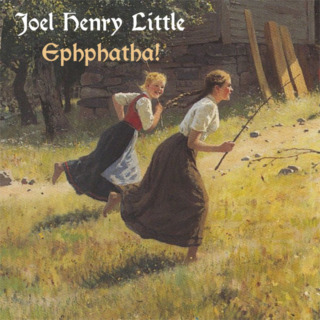 Joel Henry Little – Ephphatha