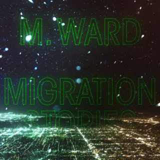 M. Ward – Migration Stories